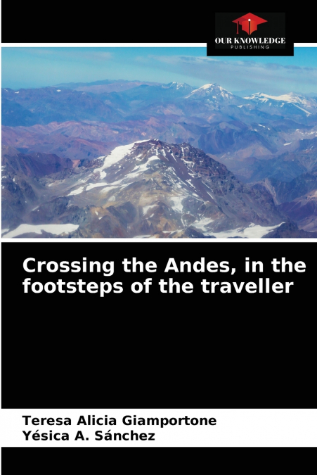 Crossing the Andes, in the footsteps of the traveller