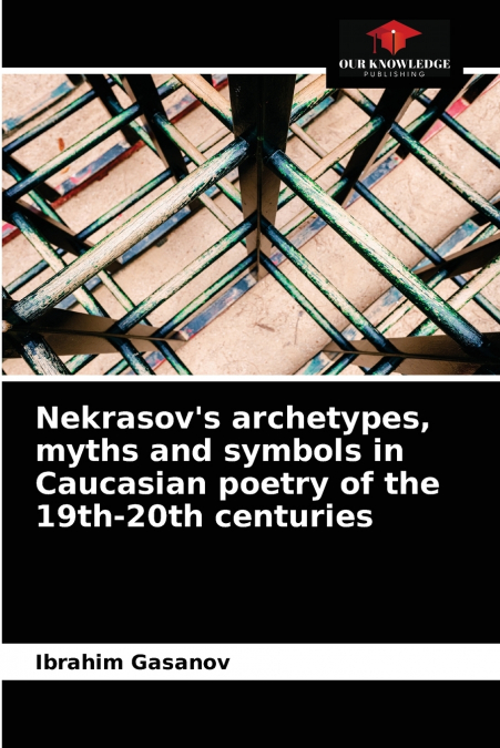 Nekrasov’s archetypes, myths and symbols in Caucasian poetry of the 19th-20th centuries