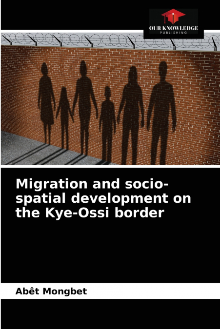 Migration and socio-spatial development on the Kye-Ossi border