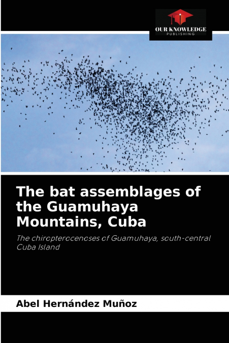 The bat assemblages of the Guamuhaya Mountains, Cuba