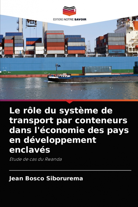 Le rôle du système de transport par conteneurs dans l’économie des pays en développement enclavés