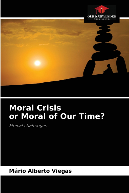 Moral Crisis or Moral of Our Time?