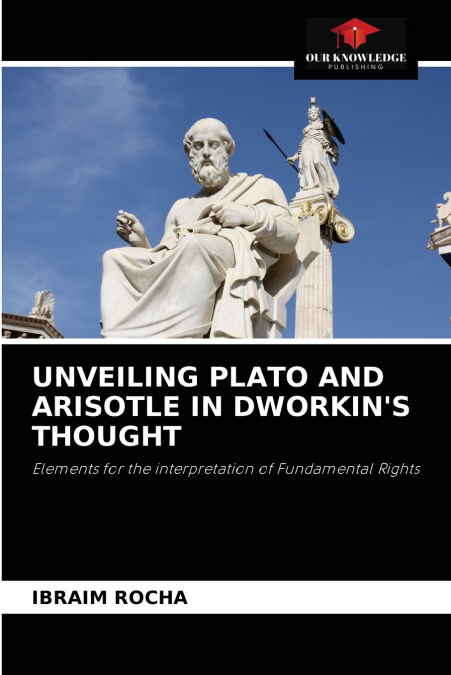 UNVEILING PLATO AND ARISOTLE IN DWORKIN’S THOUGHT