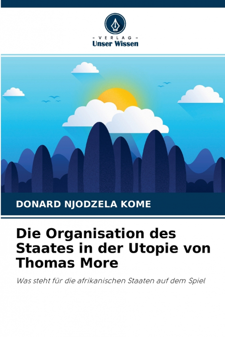 Die Organisation des Staates in der Utopie von Thomas More