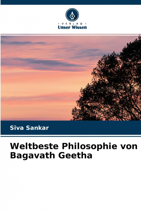 Weltbeste Philosophie von Bagavath Geetha