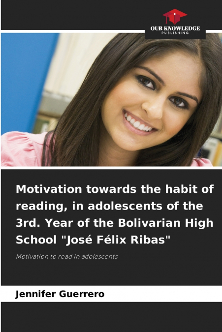 Motivation towards the habit of reading, in adolescents of the 3rd. Year of the Bolivarian High School 'José Félix Ribas'