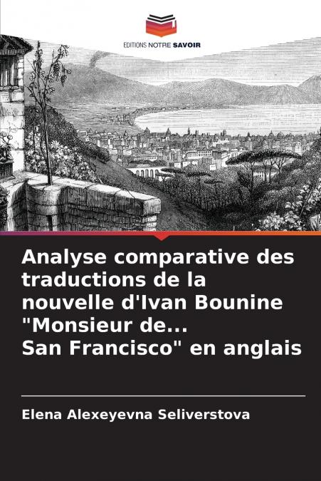 Analyse comparative des traductions de la nouvelle d’Ivan Bounine 'Monsieur de... San Francisco' en anglais