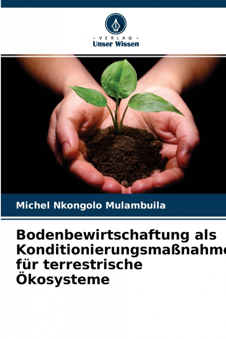 Bodenbewirtschaftung als Konditionierungsmaßnahme für terrestrische Ökosysteme