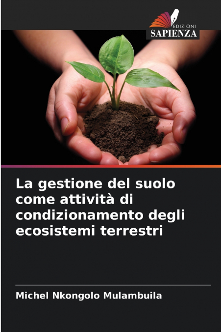 La gestione del suolo come attività di condizionamento degli ecosistemi terrestri