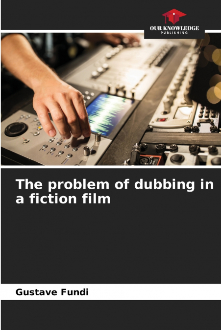 The problem of dubbing in a fiction film