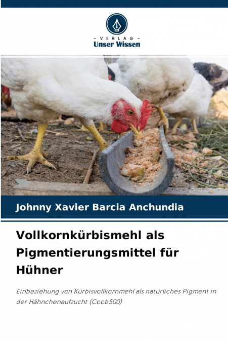 Vollkornkürbismehl als Pigmentierungsmittel für Hühner