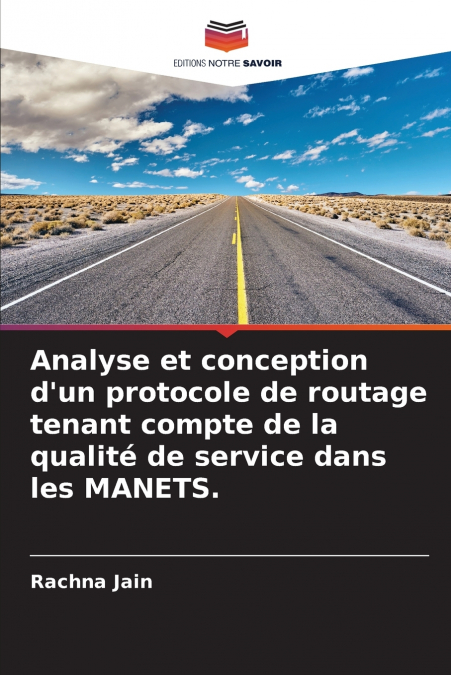 Analyse et conception d’un protocole de routage tenant compte de la qualité de service dans les MANETS.