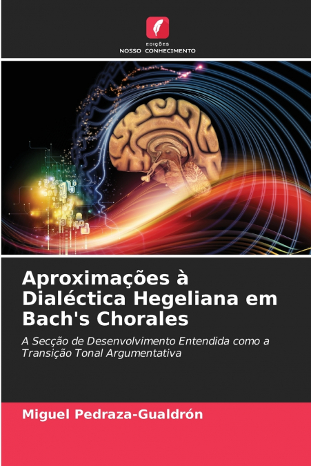 Aproximações à Dialéctica Hegeliana em Bach’s Chorales