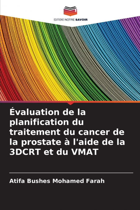 Évaluation de la planification du traitement du cancer de la prostate à l’aide de la 3DCRT et du VMAT