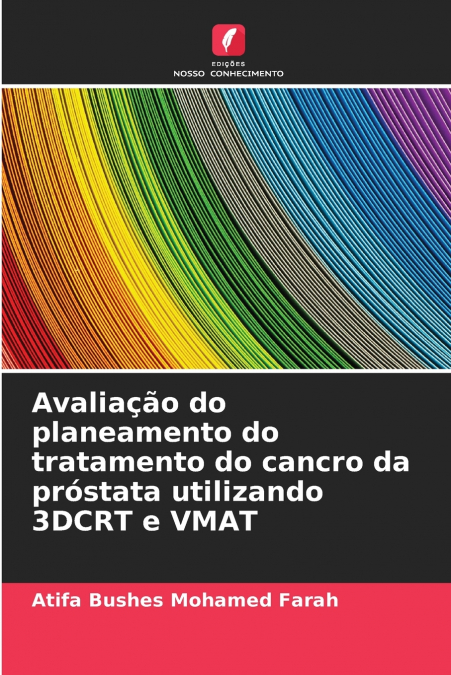 Avaliação do planeamento do tratamento do cancro da próstata utilizando 3DCRT e VMAT