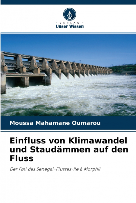 Einfluss von Klimawandel und Staudämmen auf den Fluss