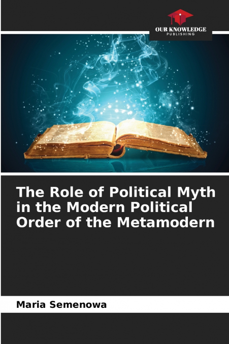 The Role of Political Myth in the Modern Political Order of the Metamodern