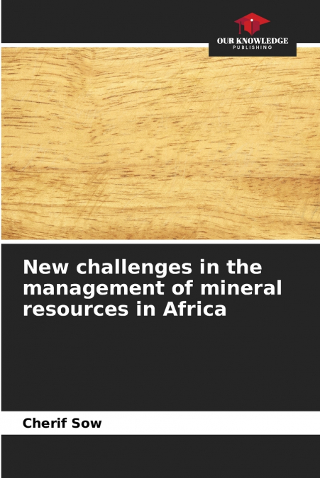 New challenges in the management of mineral resources in Africa