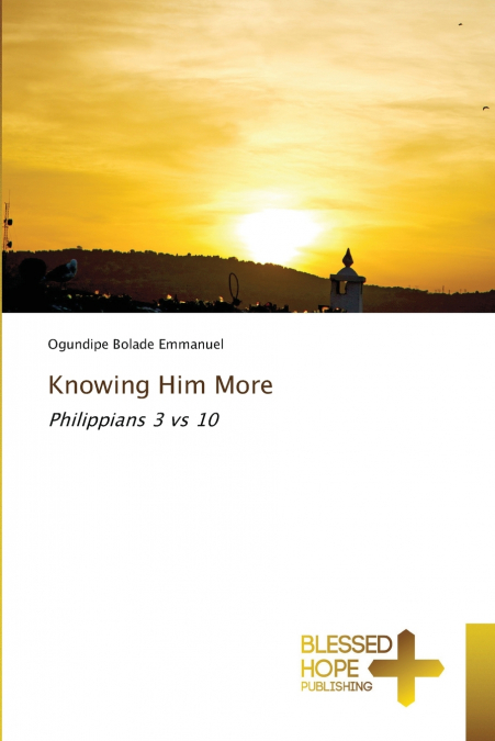 Knowing Him More