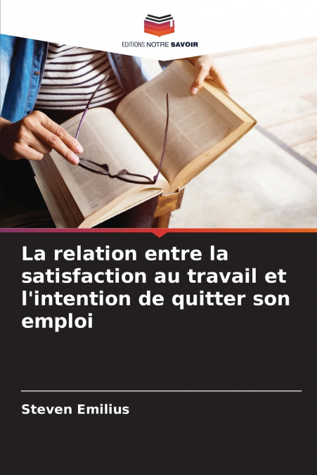 La relation entre la satisfaction au travail et l’intention de quitter son emploi