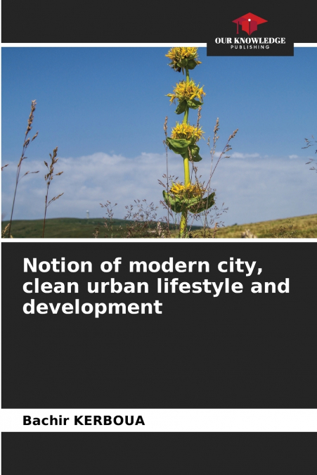 Notion of modern city, clean urban lifestyle and development