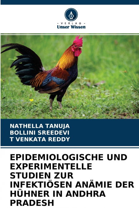 EPIDEMIOLOGISCHE UND EXPERIMENTELLE STUDIEN ZUR INFEKTIÖSEN ANÄMIE DER HÜHNER IN ANDHRA PRADESH
