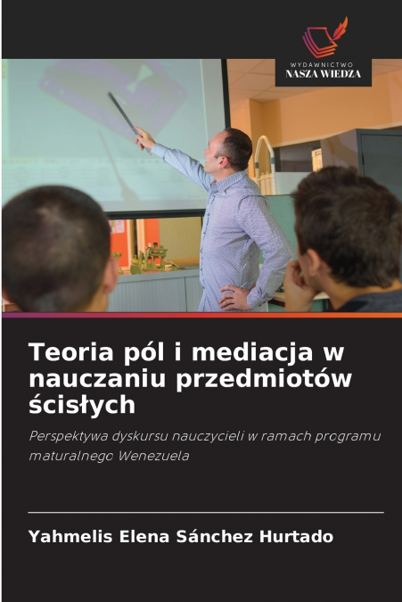 Teoria pól i mediacja w nauczaniu przedmiotów ścisłych