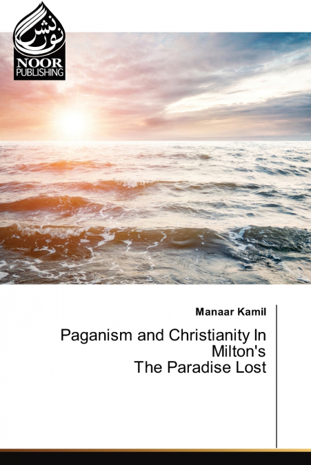 Paganism and Christianity In Milton’s The Paradise Lost
