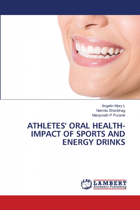 ATHLETES’ ORAL HEALTH- IMPACT OF SPORTS AND ENERGY DRINKS