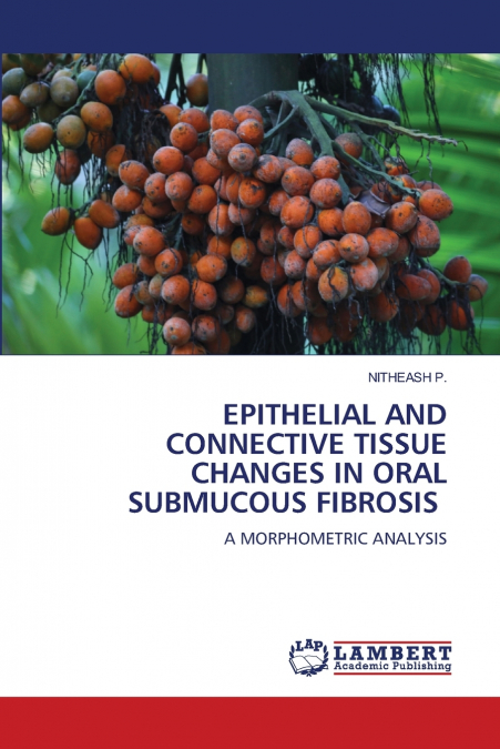 EPITHELIAL AND CONNECTIVE TISSUE CHANGES IN ORAL SUBMUCOUS FIBROSIS