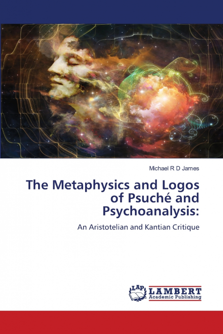 The Metaphysics and Logos of Psuché and Psychoanalysis