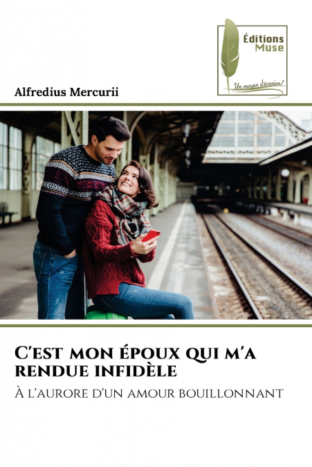 C’est mon époux qui m’a rendue infidèle