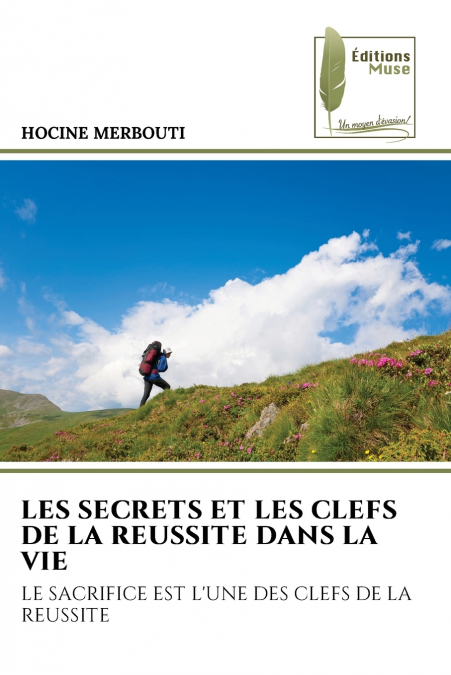 LES SECRETS ET LES CLEFS DE LA REUSSITE DANS LA VIE