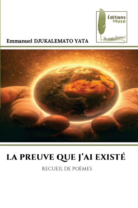 LA PREUVE QUE J’AI EXISTÉ