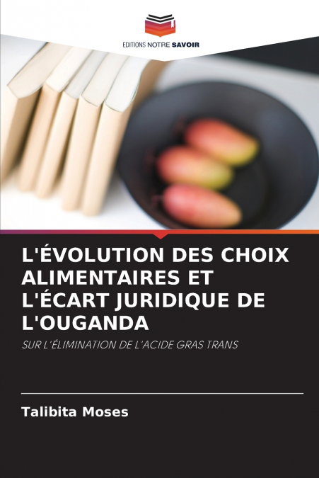 L’ÉVOLUTION DES CHOIX ALIMENTAIRES ET L’ÉCART JURIDIQUE DE L’OUGANDA