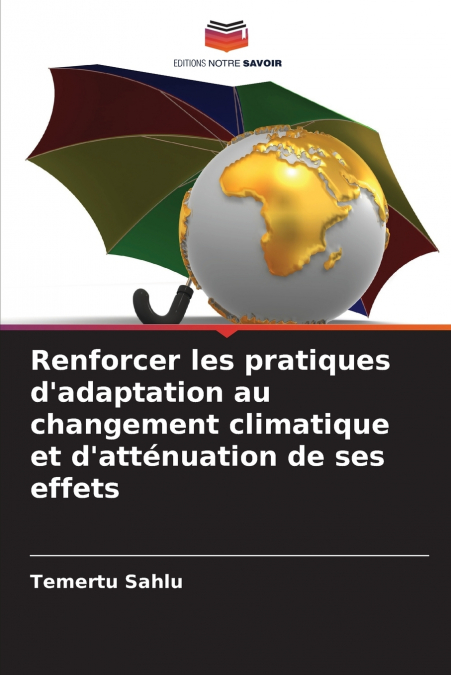 Renforcer les pratiques d’adaptation au changement climatique et d’atténuation de ses effets