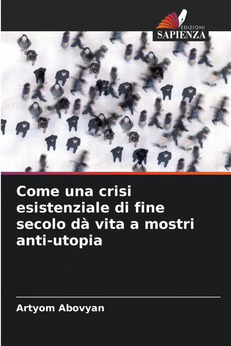 Come una crisi esistenziale di fine secolo dà vita a mostri anti-utopia