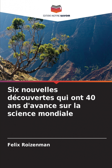 Six nouvelles découvertes qui ont 40 ans d’avance sur la science mondiale