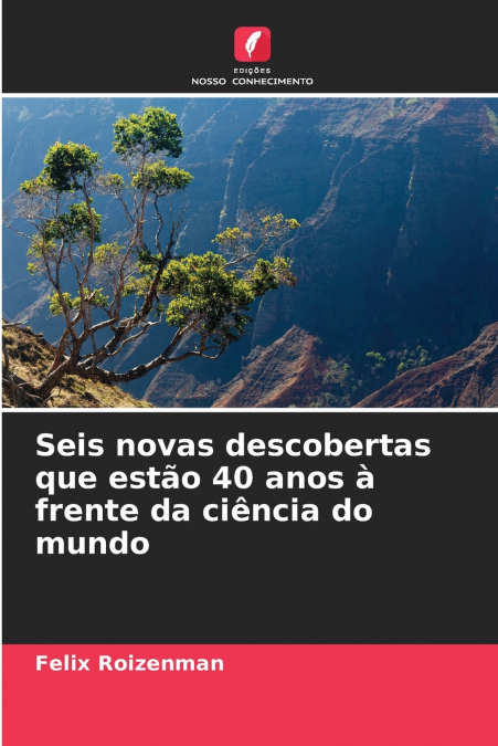 Seis novas descobertas que estão 40 anos à frente da ciência do mundo
