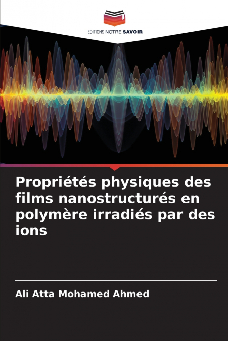 Propriétés physiques des films nanostructurés en polymère irradiés par des ions