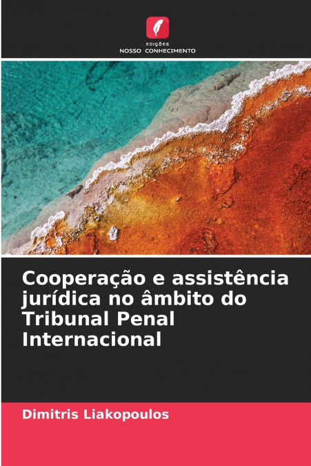 Cooperação e assistência jurídica no âmbito do Tribunal Penal Internacional