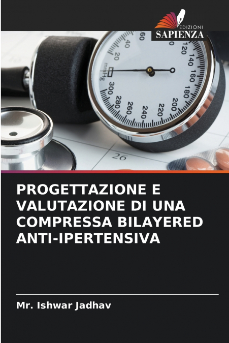 PROGETTAZIONE E VALUTAZIONE DI UNA COMPRESSA BILAYERED ANTI-IPERTENSIVA