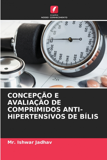 CONCEPÇÃO E AVALIAÇÃO DE COMPRIMIDOS ANTI-HIPERTENSIVOS DE BÍLIS