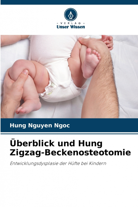 Überblick und Hung Zigzag-Beckenosteotomie