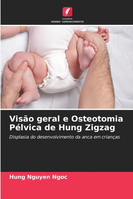 Visão geral e Osteotomia Pélvica de Hung Zigzag