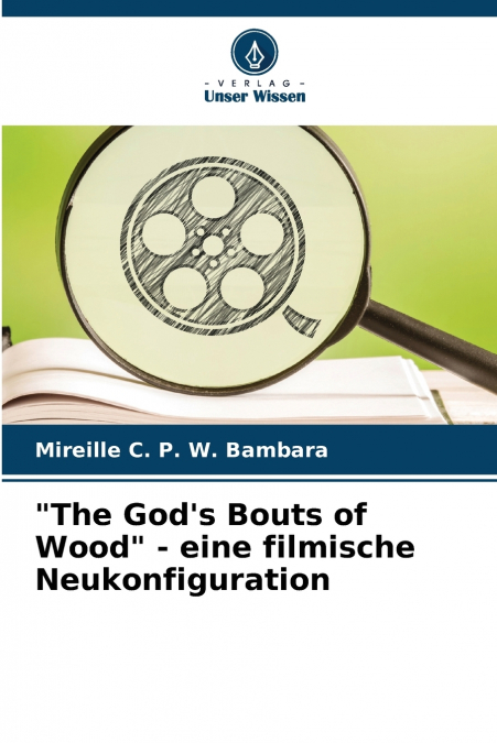 'The God’s Bouts of Wood' - eine filmische Neukonfiguration