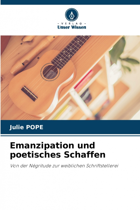 Emanzipation und poetisches Schaffen