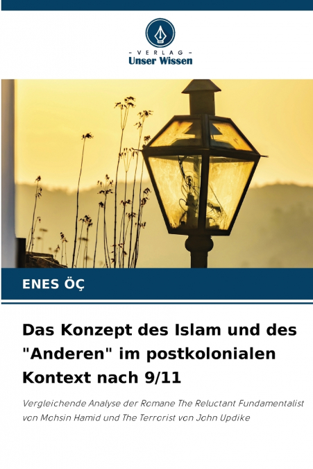 Das Konzept des Islam und des 'Anderen' im postkolonialen Kontext nach 9/11