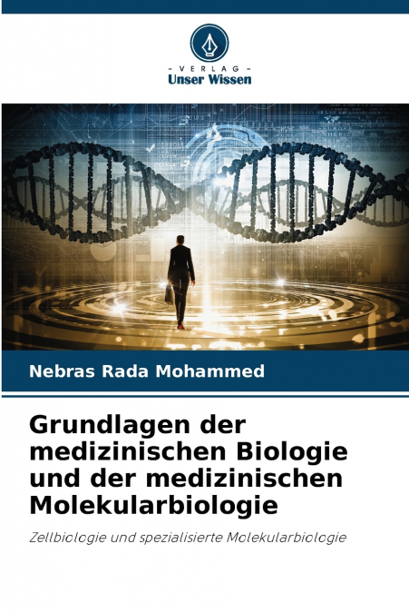 Grundlagen der medizinischen Biologie und der medizinischen Molekularbiologie