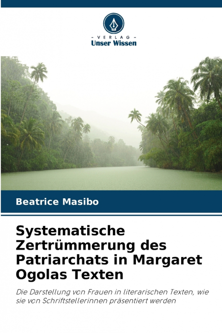 Systematische Zertrümmerung des Patriarchats in Margaret Ogolas Texten